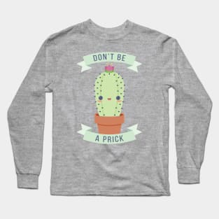 Don't Be A Prick Long Sleeve T-Shirt